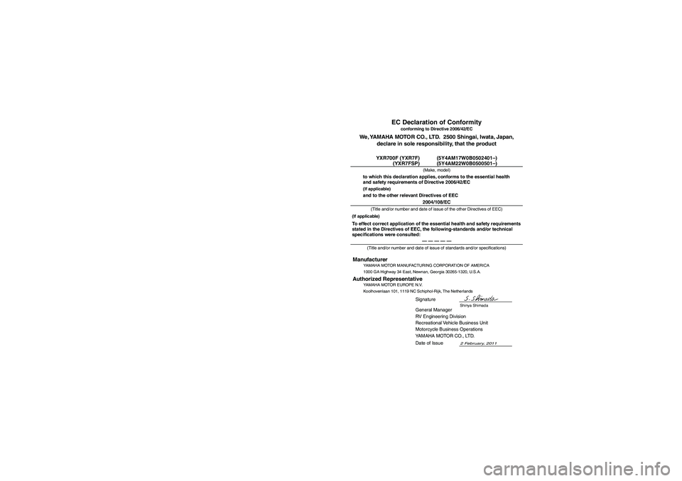 YAMAHA RHINO 700 2012 Notices Demploi (in French) EVU01740
— — — — —General Manager
RV Engineering Division
Recreational Vehicle Business Unit
Motorcycle Business Operations
YAMAHA MOTOR CO., LTD.
2 February, 2011
(YXR7FSP) (5Y4 YAMAHA RHINO 700 2012 Notices Demploi (in French) EVU01740
— — — — —General Manager
RV Engineering Division
Recreational Vehicle Business Unit
Motorcycle Business Operations
YAMAHA MOTOR CO., LTD.
2 February, 2011
(YXR7FSP) (5Y4