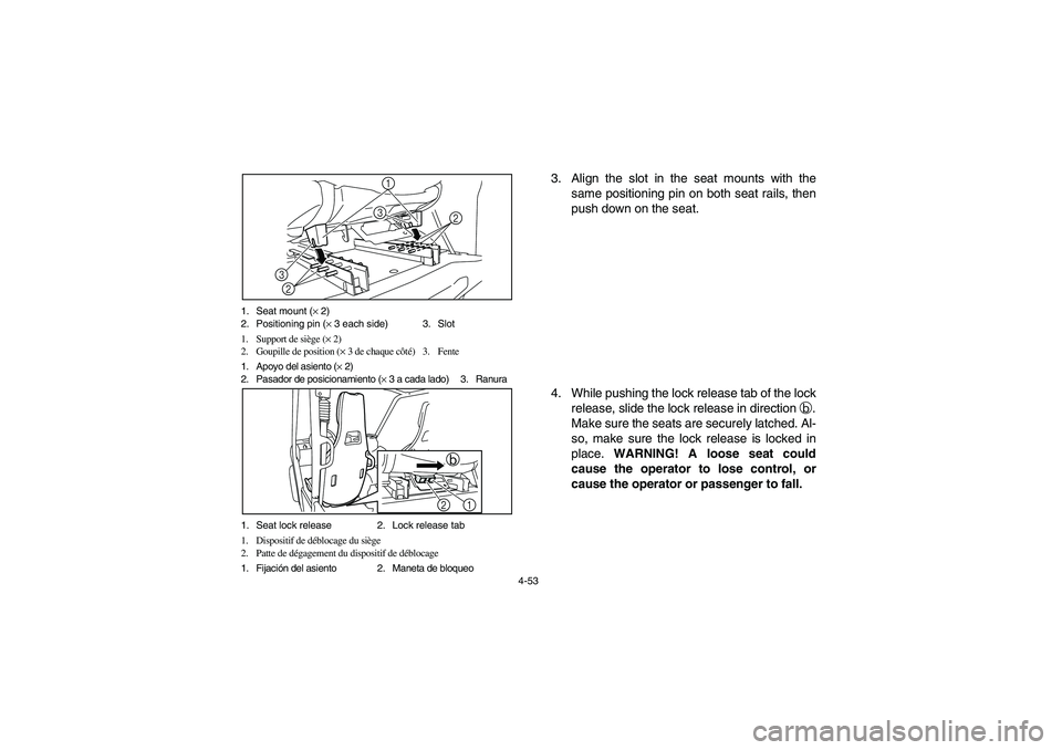 YAMAHA RHINO 700 2010 Notices Demploi (in French) 4-53 1. Seat mount (× 2)
2. Positioning pin (× 3 each side) 3. Slot
1. Support de siège (× 2)
2. Goupille de position (× 3 de chaque côté)3. Fente
1. Apoyo del asiento (× 2)
2. Pasador de posi YAMAHA RHINO 700 2010 Notices Demploi (in French) 4-53 1. Seat mount (× 2)
2. Positioning pin (× 3 each side) 3. Slot
1. Support de siège (× 2)
2. Goupille de position (× 3 de chaque côté)3. Fente
1. Apoyo del asiento (× 2)
2. Pasador de posi