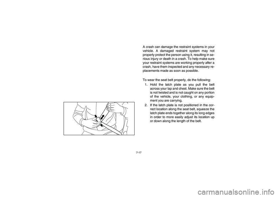 YAMAHA RHINO 700 2010 Notices Demploi (in French) 7-17
A crash can damage the restraint systems in your
vehicle. A damaged restraint system may not
properly protect the person using it, resulting in se-
rious injury or death in a crash. To help make YAMAHA RHINO 700 2010 Notices Demploi (in French) 7-17
A crash can damage the restraint systems in your
vehicle. A damaged restraint system may not
properly protect the person using it, resulting in se-
rious injury or death in a crash. To help make