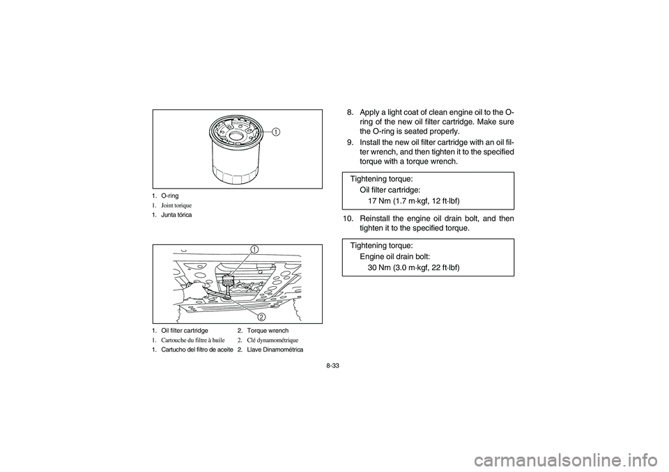 YAMAHA RHINO 700 2010 Manuale de Empleo (in Spanish) 8-33 1. O-ring
1. Joint torique
1. Junta tórica
1. Oil filter cartridge 2. Torque wrench
1. Cartouche du filtre à huile 2. Clé dynamométrique
1. Cartucho del filtro de aceite 2. Llave Dinamométri YAMAHA RHINO 700 2010 Manuale de Empleo (in Spanish) 8-33 1. O-ring
1. Joint torique
1. Junta tórica
1. Oil filter cartridge 2. Torque wrench
1. Cartouche du filtre à huile 2. Clé dynamométrique
1. Cartucho del filtro de aceite 2. Llave Dinamométri