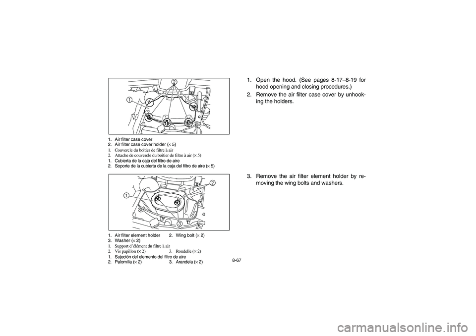 YAMAHA RHINO 700 2010  Manuale de Empleo (in Spanish) 8-67 1. Air filter case cover
2. Air filter case cover holder (× 5)
1. Couvercle du boîtier de filtre à air
2. Attache de couvercle du boîtier de filtre à air (× 5)
1. Cubierta de la caja del fi