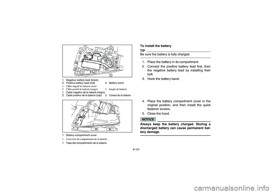 YAMAHA RHINO 700 2010  Manuale de Empleo (in Spanish) 8-121 1. Negative battery lead (black)
2. Positive battery lead (red) 3. Battery band
1. Câble négatif de batterie (noir)
2. Câble positif de batterie (rouge) 3. Sangle de batterie
1. Cable negativ