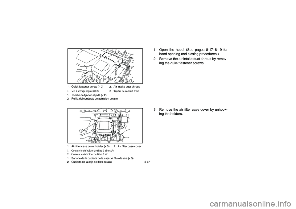 YAMAHA RHINO 700 2009  Manuale de Empleo (in Spanish) 8-67 1. Quick fastener screw (× 2) 2. Air intake duct shroud
1. Vis à serrage rapide (× 2) 2. Tuyère de conduit d’air
1. Tornillo de fijación rápida (× 2)
2. Rejilla del conducto de admisión