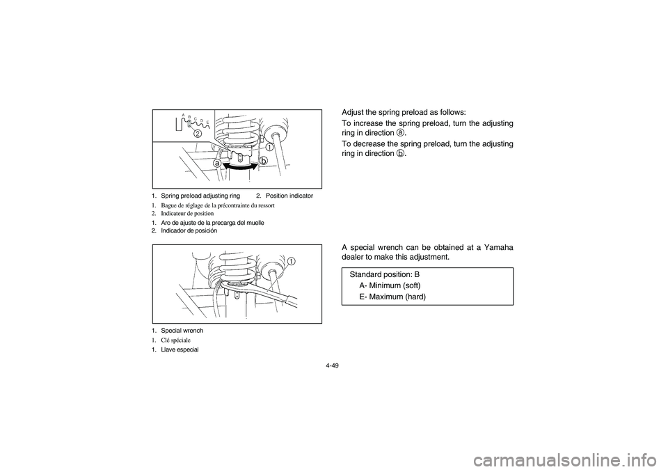 YAMAHA RHINO 700 2008 Owners Manual 4-49 1. Spring preload adjusting ring 2. Position indicator
1. Bague de réglage de la précontrainte du ressort
2. Indicateur de position
1. Aro de ajuste de la precarga del muelle
2. Indicador de po YAMAHA RHINO 700 2008 Owners Manual 4-49 1. Spring preload adjusting ring 2. Position indicator
1. Bague de réglage de la précontrainte du ressort
2. Indicateur de position
1. Aro de ajuste de la precarga del muelle
2. Indicador de po