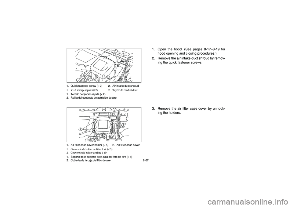 YAMAHA RHINO 700 2008 Owners Manual 8-67 1. Quick fastener screw (× 2) 2. Air intake duct shroud
1. Vis à serrage rapide (× 2) 2. Tuyère de conduit d’air
1. Tornillo de fijación rápida (× 2)
2. Rejilla del conducto de admisión YAMAHA RHINO 700 2008 Owners Manual 8-67 1. Quick fastener screw (× 2) 2. Air intake duct shroud
1. Vis à serrage rapide (× 2) 2. Tuyère de conduit d’air
1. Tornillo de fijación rápida (× 2)
2. Rejilla del conducto de admisión
