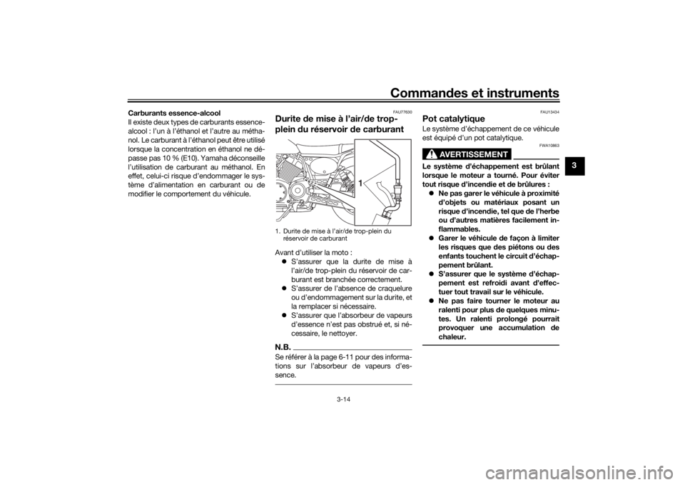 YAMAHA SCR950 2017 Notices Demploi (in French) Commandes et instruments
3-14
3
Carburants essence-alcool
Il existe deux types de carburants essence-
alcool : l’un à l’éthanol et l’autre au métha-
nol. Le carburant à l’éthanol peut êt YAMAHA SCR950 2017 Notices Demploi (in French) Commandes et instruments
3-14
3
Carburants essence-alcool
Il existe deux types de carburants essence-
alcool : l’un à l’éthanol et l’autre au métha-
nol. Le carburant à l’éthanol peut êt