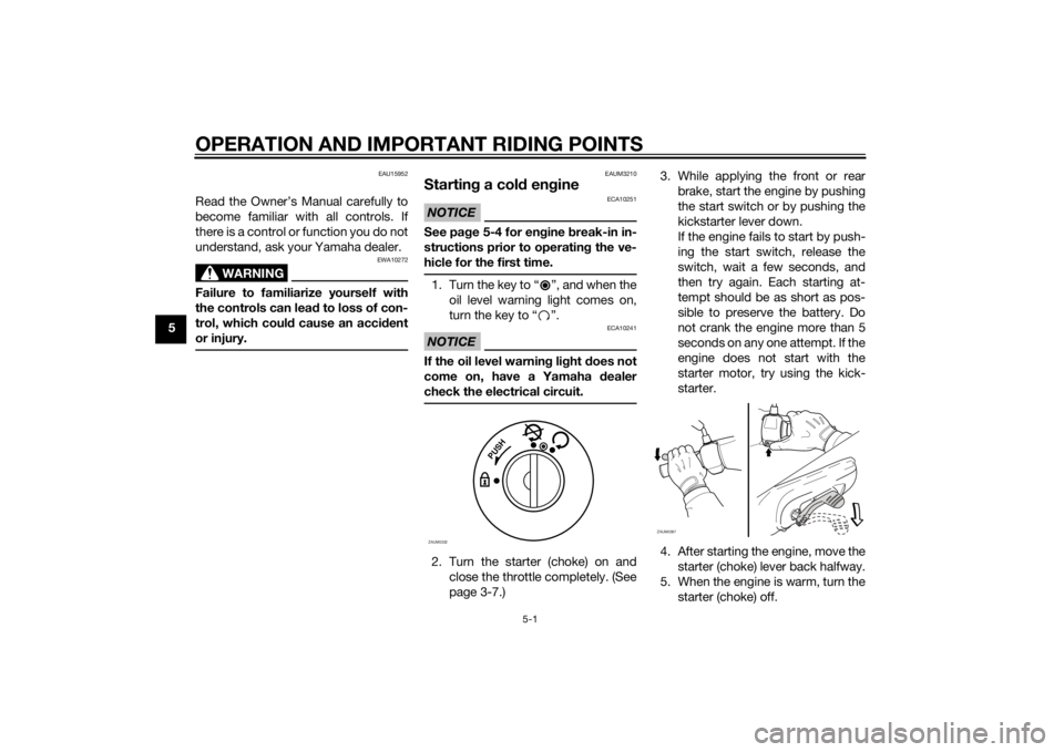 YAMAHA SLIDER 50 2014 Owners Manual OPERATION AND IMPORTANT RIDING POINTS
5-1
5
EAU15952
Read the Owner’s Manual carefully to
become familiar with all controls. If
there is a control or function you do not
understand, ask your Yamaha YAMAHA SLIDER 50 2014 Owners Manual OPERATION AND IMPORTANT RIDING POINTS
5-1
5
EAU15952
Read the Owner’s Manual carefully to
become familiar with all controls. If
there is a control or function you do not
understand, ask your Yamaha
