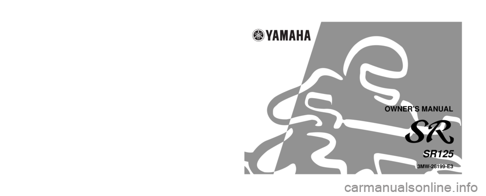YAMAHA SR125 2000  Owners Manual PRINTED IN JAPAN
2001 · 2 - 0.3 ´ 1    CR
(E) PRINTED ON RECYCLED PAPER 
YAMAHA MOTOR CO., LTD.
3MW-28199-E3
OWNER’S MANUAL
SR125 