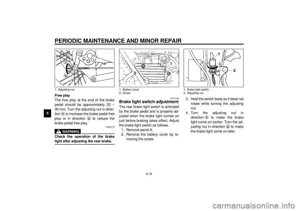 YAMAHA SR125 2000 Service Manual PERIODIC MAINTENANCE AND MINOR REPAIR
6-18
6Free play
The free play at the end of the brake
pedal should be approximately 20 ~
30 mm. Turn the adjusting nut in direc-
tion
a to increase the brake ped YAMAHA SR125 2000 Service Manual PERIODIC MAINTENANCE AND MINOR REPAIR
6-18
6Free play
The free play at the end of the brake
pedal should be approximately 20 ~
30 mm. Turn the adjusting nut in direc-
tion
a to increase the brake ped