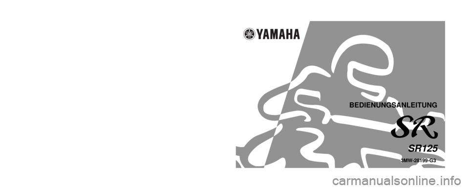 YAMAHA SR125 2000 Betriebsanleitungen (in German) 3MW-28199-G3
BEDIENUNGSANLEITUNG
SR125
PRINTED IN JAPAN
2001 · 3 - 0.4 ´ 1 CR
(G) GEDRUCKT AUF RECYCLING-PAPIER
YAMAHA MOTOR CO., LTD. YAMAHA SR125 2000 Betriebsanleitungen (in German) 3MW-28199-G3
BEDIENUNGSANLEITUNG
SR125
PRINTED IN JAPAN
2001 · 3 - 0.4 ´ 1 CR
(G) GEDRUCKT AUF RECYCLING-PAPIER
YAMAHA MOTOR CO., LTD.