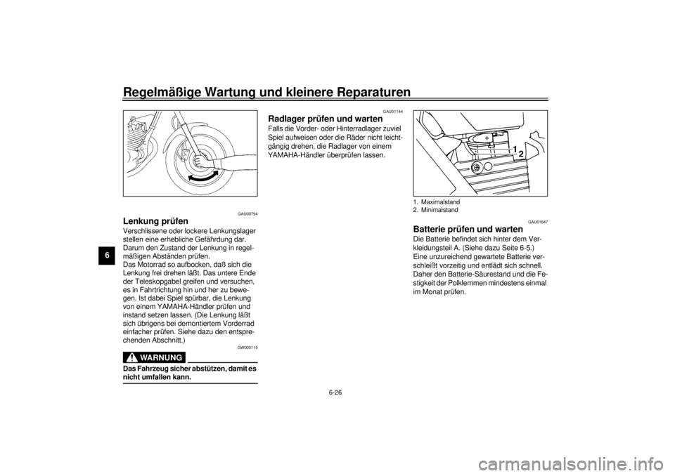 YAMAHA SR125 2000  Betriebsanleitungen (in German) Regelmäßige Wartung und kleinere Reparaturen
6-26
6
GAU00794
Lenkung prüfenVerschlissene oder lockere Lenkungslager 
stellen eine erhebliche Gefährdung dar. 
Darum den Zustand der Lenkung in regel YAMAHA SR125 2000  Betriebsanleitungen (in German) Regelmäßige Wartung und kleinere Reparaturen
6-26
6
GAU00794
Lenkung prüfenVerschlissene oder lockere Lenkungslager 
stellen eine erhebliche Gefährdung dar. 
Darum den Zustand der Lenkung in regel