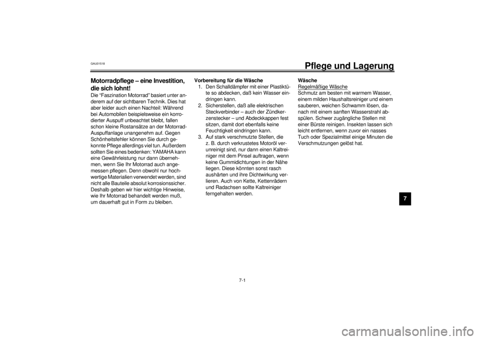 YAMAHA SR125 2000  Betriebsanleitungen (in German) 7-1
7
GAU01518
7-Pflege und Lagerung
Motorradpflege – eine Investition, 
die sich lohnt!Die “Faszination Motorrad” basiert unter an-
derem auf der sichtbaren Technik. Dies hat 
aber leider auch  YAMAHA SR125 2000  Betriebsanleitungen (in German) 7-1
7
GAU01518
7-Pflege und Lagerung
Motorradpflege – eine Investition, 
die sich lohnt!Die “Faszination Motorrad” basiert unter an-
derem auf der sichtbaren Technik. Dies hat 
aber leider auch