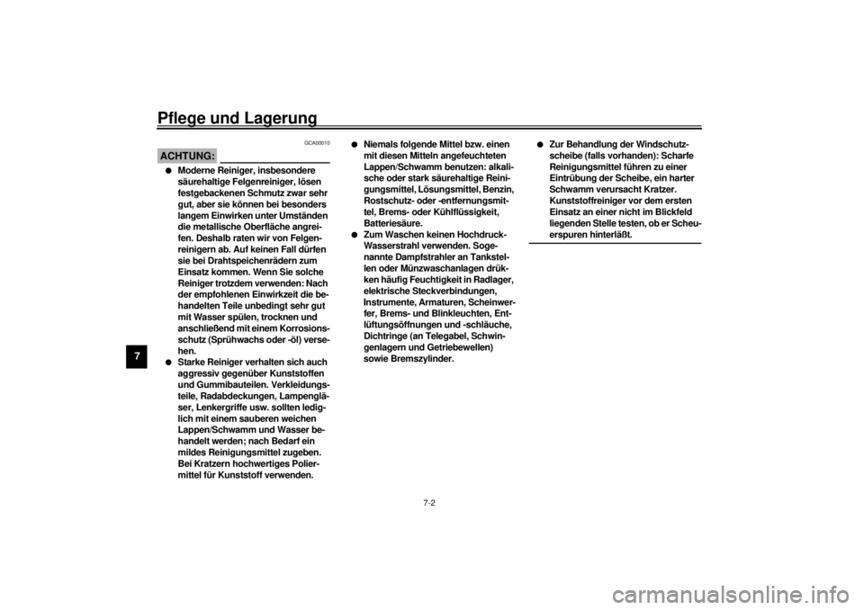 YAMAHA SR125 2000  Betriebsanleitungen (in German) Pflege und Lagerung
7-2
7
GCA00010
ACHTUNG:@ l
Moderne Reiniger, insbesondere 
säurehaltige Felgenreiniger, lösen 
festgebackenen Schmutz zwar sehr 
gut, aber sie können bei besonders 
langem Einwi YAMAHA SR125 2000  Betriebsanleitungen (in German) Pflege und Lagerung
7-2
7
GCA00010
ACHTUNG:@ l
Moderne Reiniger, insbesondere 
säurehaltige Felgenreiniger, lösen 
festgebackenen Schmutz zwar sehr 
gut, aber sie können bei besonders 
langem Einwi