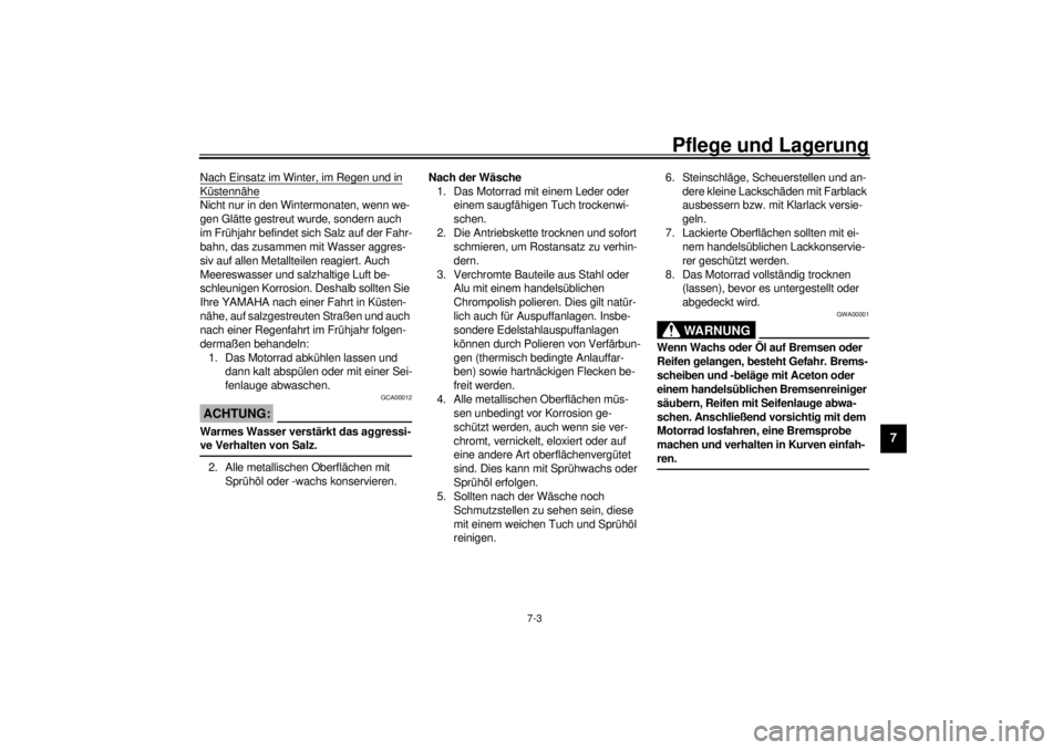 YAMAHA SR125 2000  Betriebsanleitungen (in German) Pflege und Lagerung
7-3
7
Nach Einsatz im Winter, im Regen und in
 
Küstennähe
Nicht nur in den Wintermonaten, wenn we-
gen Glätte gestreut wurde, sondern auch 
im Frühjahr befindet sich Salz auf  YAMAHA SR125 2000  Betriebsanleitungen (in German) Pflege und Lagerung
7-3
7
Nach Einsatz im Winter, im Regen und in
 
Küstennähe
Nicht nur in den Wintermonaten, wenn we-
gen Glätte gestreut wurde, sondern auch 
im Frühjahr befindet sich Salz auf