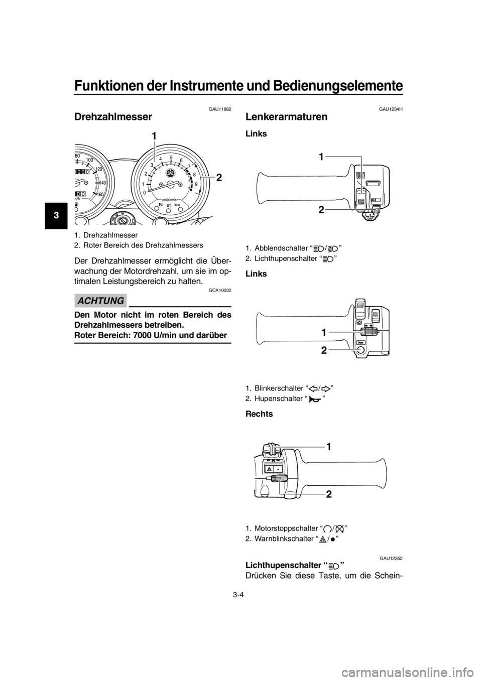 YAMAHA SR400 2016 Betriebsanleitungen (in German) Funktionen der Instrumente und Bedienungselemente
3-4
1
2
3
4
5
6
7
8
9
10
11
12
13
14
GAU11882
Drehzahlmesser
Der Drehzahlmesser ermöglicht die Über-
wachung der Motordrehzahl, um sie im op-
timale YAMAHA SR400 2016 Betriebsanleitungen (in German) Funktionen der Instrumente und Bedienungselemente
3-4
1
2
3
4
5
6
7
8
9
10
11
12
13
14
GAU11882
Drehzahlmesser
Der Drehzahlmesser ermöglicht die Über-
wachung der Motordrehzahl, um sie im op-
timale