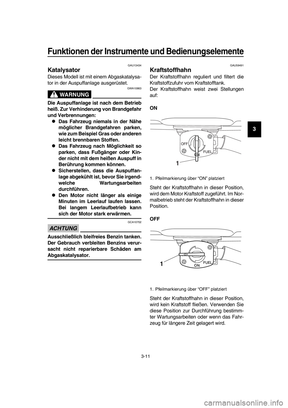YAMAHA SR400 2016  Betriebsanleitungen (in German) Funktionen der Instrumente und Bedienungselemente
3-11
1
2
3
4
5
6
7
8
9
10
11
12
13
14
GAU13434
Katalysator
Dieses Modell ist mit einem Abgaskatalysa-
tor in der Auspuffanlage ausgerüstet.
WARNUNG
G