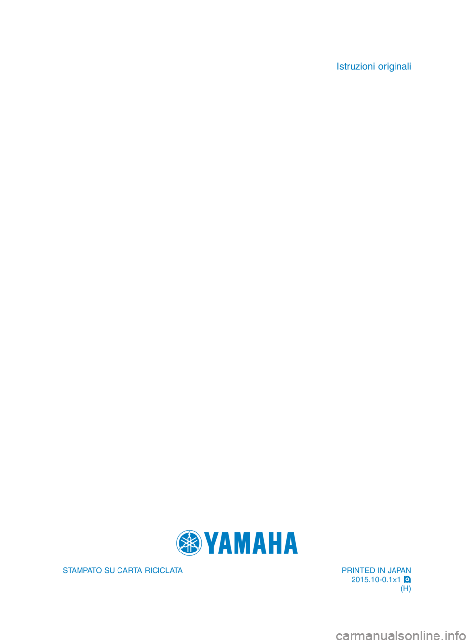 YAMAHA SR400 2016 Manuale duso (in Italian) PRINTED IN JAPAN2015\f10-0\f1×1 !
(H\b
STAMPATO SU CARTA RICICLATA
Istruzioni originali
2RD-9-H1_cover.indd 42015/09/07 15:18:44 YAMAHA SR400 2016 Manuale duso (in Italian) PRINTED IN JAPAN2015\f10-0\f1×1 !
(H\b
STAMPATO SU CARTA RICICLATA
Istruzioni originali
2RD-9-H1_cover.indd 42015/09/07 15:18:44