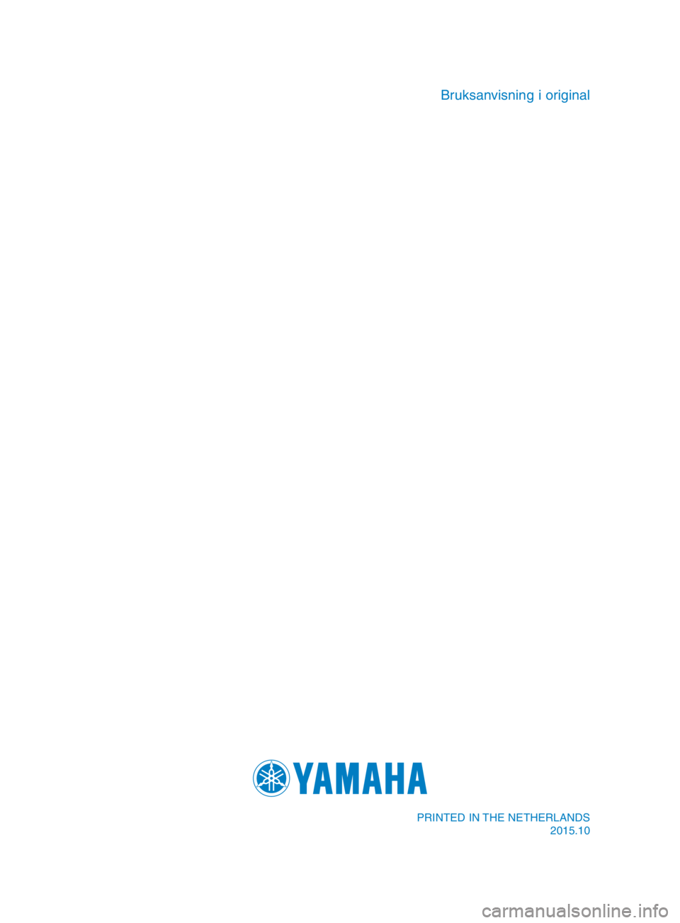 YAMAHA SR400 2016  Bruksanvisningar (in Swedish) Bruksanvisning i original
PRINTED IN THE NETHERLANDS2015.10
2RD-F8199-M1_cover.indd   42015/09/25   17:24:06 