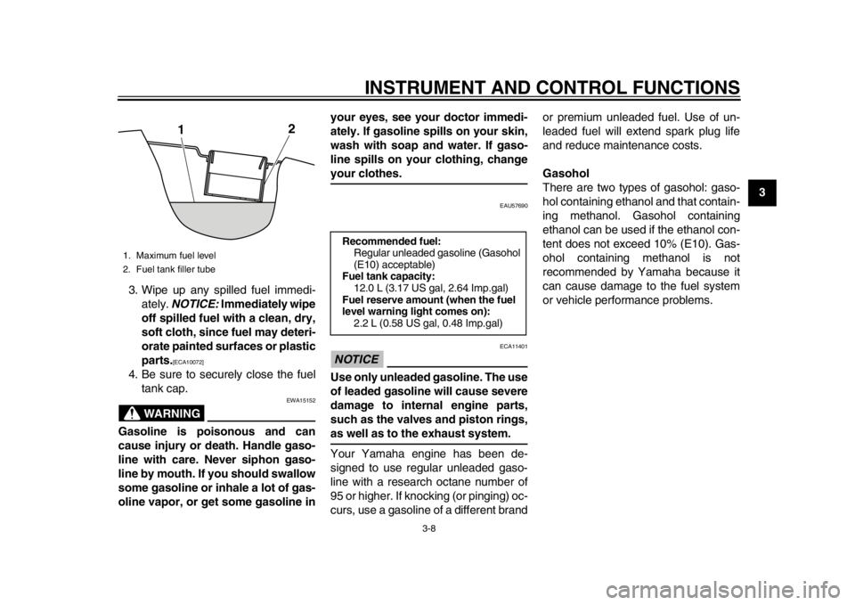 YAMAHA SR400 2014 Owners Manual INSTRUMENT AND CONTROL FUNCTIONS
3-8
1
234
5
6
7
8
9
10
11
12
3. Wipe up any spilled fuel immedi-
ately. NOTICE: Immediately wipe
off spilled fuel with a clean, dry,
soft cloth, since fuel may deter YAMAHA SR400 2014 Owners Manual INSTRUMENT AND CONTROL FUNCTIONS
3-8
1
234
5
6
7
8
9
10
11
12
3. Wipe up any spilled fuel immedi-
ately. NOTICE: Immediately wipe
off spilled fuel with a clean, dry,
soft cloth, since fuel may deter