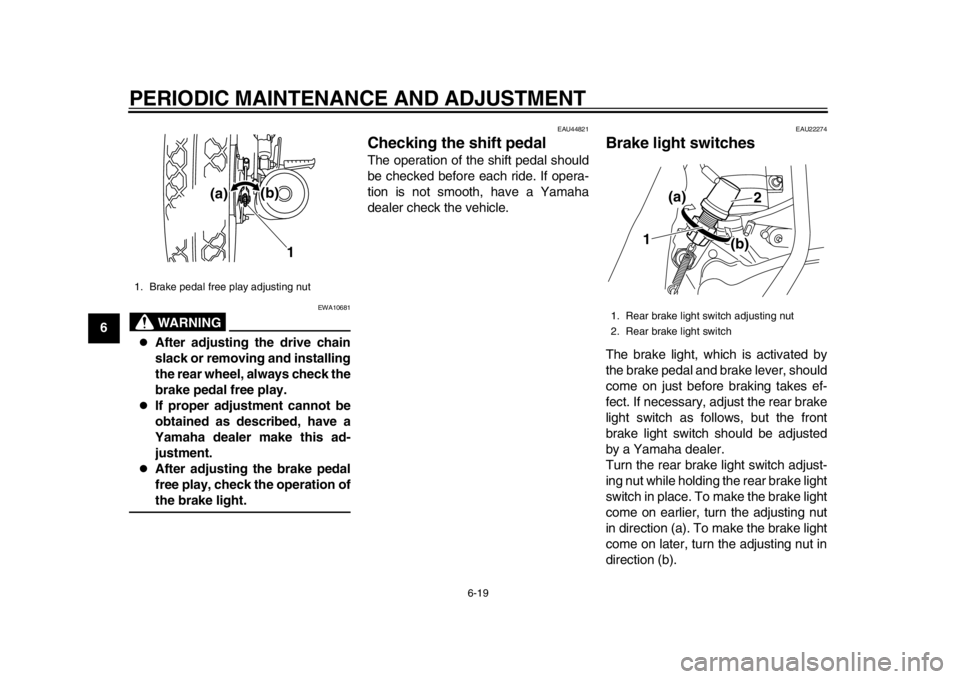 YAMAHA SR400 2014 Workshop Manual PERIODIC MAINTENANCE AND ADJUSTMENT
6-19
1
2
3
4
56
7
8
9
10
11
12
WARNING
EWA10681
After adjusting the drive chain
slack or removing and installing
the rear wheel, always check the
brake pedal fr YAMAHA SR400 2014 Workshop Manual PERIODIC MAINTENANCE AND ADJUSTMENT
6-19
1
2
3
4
56
7
8
9
10
11
12
WARNING
EWA10681
After adjusting the drive chain
slack or removing and installing
the rear wheel, always check the
brake pedal fr