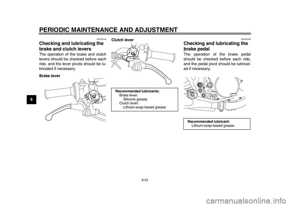 YAMAHA SR400 2014 Workshop Manual PERIODIC MAINTENANCE AND ADJUSTMENT
6-25
1
2
3
4
56
7
8
9
10
11
12
EAU23144
Checking and lubricating the
brake and clutch leversThe operation of the brake and clutch
levers should be checked before e YAMAHA SR400 2014 Workshop Manual PERIODIC MAINTENANCE AND ADJUSTMENT
6-25
1
2
3
4
56
7
8
9
10
11
12
EAU23144
Checking and lubricating the
brake and clutch leversThe operation of the brake and clutch
levers should be checked before e