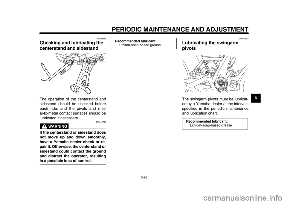 YAMAHA SR400 2014 Repair Manual PERIODIC MAINTENANCE AND ADJUSTMENT
6-26
1
2
3
4
567
8
9
10
11
12
EAU23215
Checking and lubricating the
centerstand and sidestandThe operation of the centerstand and
sidestand should be checked befor YAMAHA SR400 2014 Repair Manual PERIODIC MAINTENANCE AND ADJUSTMENT
6-26
1
2
3
4
567
8
9
10
11
12
EAU23215
Checking and lubricating the
centerstand and sidestandThe operation of the centerstand and
sidestand should be checked befor