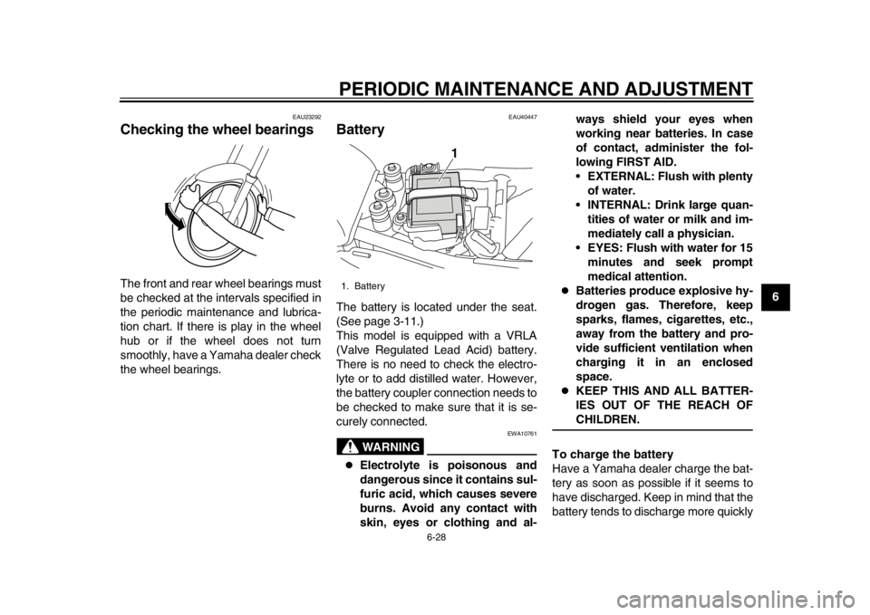 YAMAHA SR400 2014 Repair Manual PERIODIC MAINTENANCE AND ADJUSTMENT
6-28
1
2
3
4
567
8
9
10
11
12
EAU23292
Checking the wheel bearingsThe front and rear wheel bearings must
be checked at the intervals specified in
the periodic maint YAMAHA SR400 2014 Repair Manual PERIODIC MAINTENANCE AND ADJUSTMENT
6-28
1
2
3
4
567
8
9
10
11
12
EAU23292
Checking the wheel bearingsThe front and rear wheel bearings must
be checked at the intervals specified in
the periodic maint