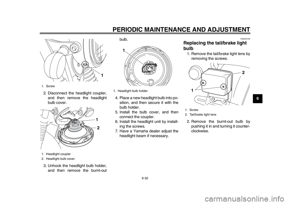 YAMAHA SR400 2014 Repair Manual PERIODIC MAINTENANCE AND ADJUSTMENT
6-32
1
2
3
4
567
8
9
10
11
12
2. Disconnect the headlight coupler,
and then remove the headlight
bulb cover.
3. Unhook the headlight bulb holder, and then remove th YAMAHA SR400 2014 Repair Manual PERIODIC MAINTENANCE AND ADJUSTMENT
6-32
1
2
3
4
567
8
9
10
11
12
2. Disconnect the headlight coupler,
and then remove the headlight
bulb cover.
3. Unhook the headlight bulb holder, and then remove th