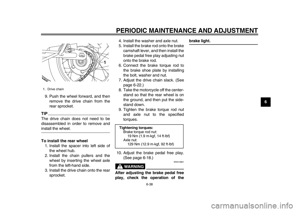 YAMAHA SR400 2014 Manual PDF PERIODIC MAINTENANCE AND ADJUSTMENT
6-38
1
2
3
4
567
8
9
10
11
12
9. Push the wheel forward, and then
remove the drive chain from the
rear sprocket.
TIPThe drive chain does not need to be
disassembled YAMAHA SR400 2014 Manual PDF PERIODIC MAINTENANCE AND ADJUSTMENT
6-38
1
2
3
4
567
8
9
10
11
12
9. Push the wheel forward, and then
remove the drive chain from the
rear sprocket.
TIPThe drive chain does not need to be
disassembled