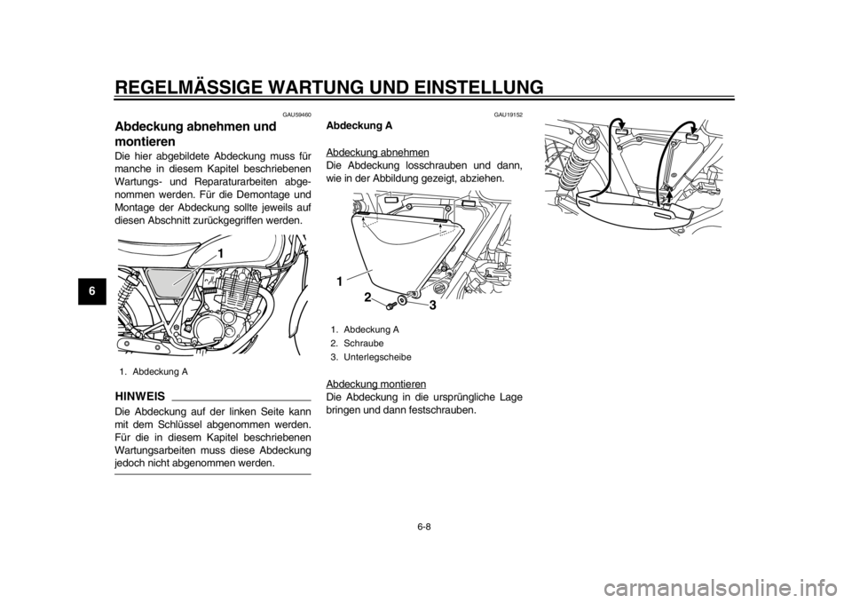 YAMAHA SR400 2014  Betriebsanleitungen (in German) REGELMÄSSIGE WARTUNG UND EINSTELLUNG
6-8
1
2
3
4
56
7
8
9
10
11
12
GAU59460
Abdeckung abnehmen und 
montierenDie hier abgebildete Abdeckung muss für
manche in diesem Kapitel beschriebenen
Wartungs- 
