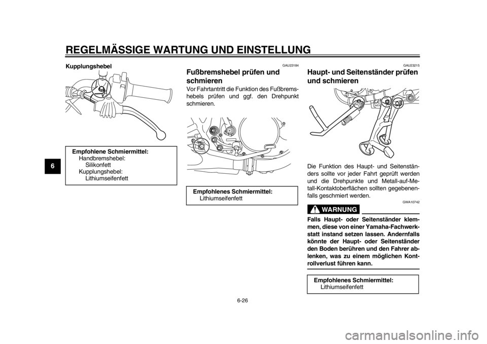 YAMAHA SR400 2014  Betriebsanleitungen (in German) REGELMÄSSIGE WARTUNG UND EINSTELLUNG
6-26
1
2
3
4
56
7
8
9
10
11
12
Kupplungshebel
GAU23184
Fußbremshebel prüfen und 
schmierenVor Fahrtantritt die Funktion des Fußbrems-
hebels prüfen und ggf. d