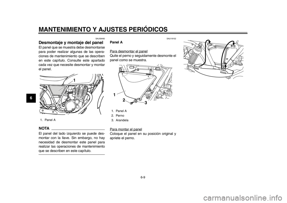 YAMAHA SR400 2014 Manuale de Empleo (in Spanish) MANTENIMIENTO Y AJUSTES PERIÓDICOS
6-9
1
2
3
4
56
7
8
9
10
11
12
SAU59460
Desmontaje y montaje del panelEl panel que se muestra debe desmontarse
para poder realizar algunas de las opera-
ciones de ma YAMAHA SR400 2014 Manuale de Empleo (in Spanish) MANTENIMIENTO Y AJUSTES PERIÓDICOS
6-9
1
2
3
4
56
7
8
9
10
11
12
SAU59460
Desmontaje y montaje del panelEl panel que se muestra debe desmontarse
para poder realizar algunas de las opera-
ciones de ma