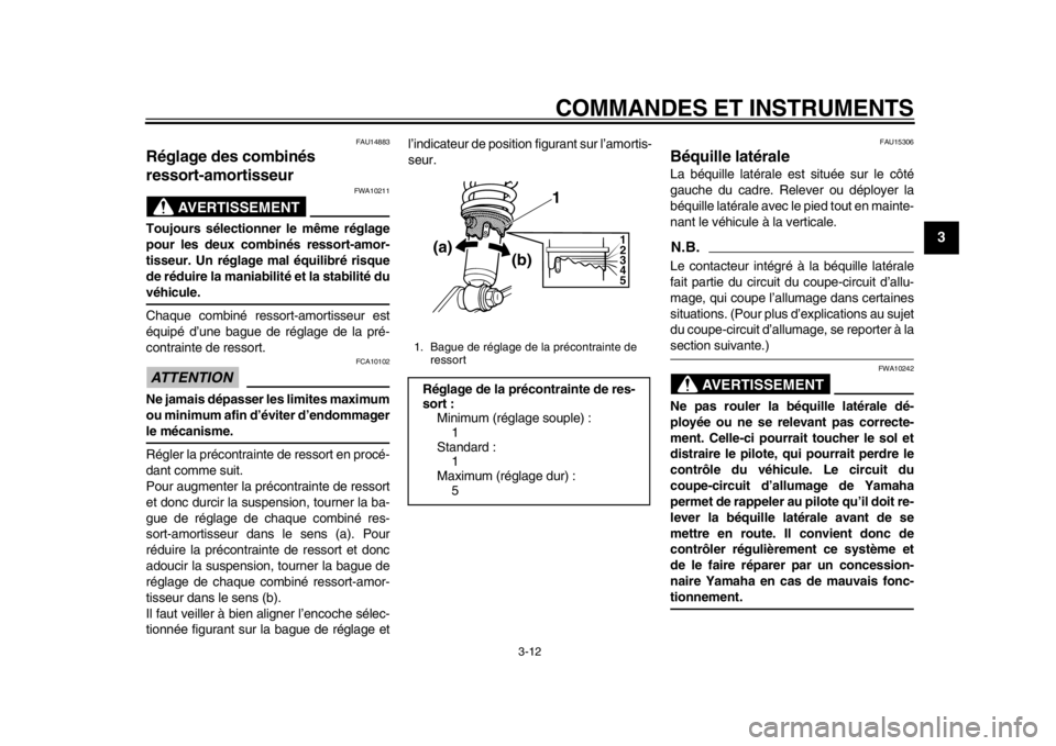 YAMAHA SR400 2014 Notices Demploi (in French) COMMANDES ET INSTRUMENTS
3-12
1
234
5
6
7
8
9
10
11
12
FAU14883
Réglage des combinés
ressort-amortisseur
AVERTISSEMENT
FWA10211
Toujours sélectionner le même réglage
pour les deux combinés ress YAMAHA SR400 2014 Notices Demploi (in French) COMMANDES ET INSTRUMENTS
3-12
1
234
5
6
7
8
9
10
11
12
FAU14883
Réglage des combinés
ressort-amortisseur
AVERTISSEMENT
FWA10211
Toujours sélectionner le même réglage
pour les deux combinés ress