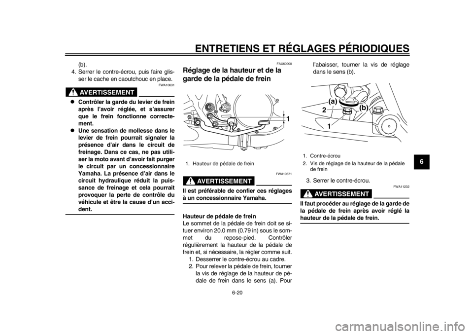 YAMAHA SR400 2014 Notices Demploi (in French) ENTRETIENS ET RÉGLAGES PÉRIODIQUES
6-20
1
2
3
4
567
8
9
10
11
12
(b).
4. Serrer le contre-écrou, puis faire glis-
ser le cache en caoutchouc en place.AVERTISSEMENT
FWA10631
Contrôler la garde YAMAHA SR400 2014 Notices Demploi (in French) ENTRETIENS ET RÉGLAGES PÉRIODIQUES
6-20
1
2
3
4
567
8
9
10
11
12
(b).
4. Serrer le contre-écrou, puis faire glis-
ser le cache en caoutchouc en place.AVERTISSEMENT
FWA10631
Contrôler la garde
