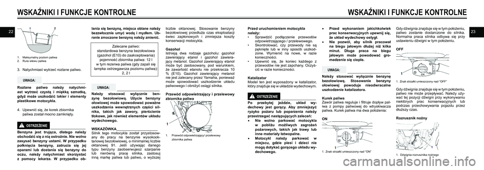 YAMAHA SR400 2013 Instrukcja obsługi (in Polish) 2223
WSKAŹNIKI I FUNKCJE KONTROLNE
1. Maksymalny poziom paliwa2. Rura wlewu paliwa
3. Natychmiast wytrzeć rozlane paliwo.
Rozlane paliwo należy natychmi-
ast wytrzeć czystą i miękką szm YAMAHA SR400 2013 Instrukcja obsługi (in Polish) 2223
WSKAŹNIKI I FUNKCJE KONTROLNE
1. Maksymalny poziom paliwa2. Rura wlewu paliwa
3. Natychmiast wytrzeć rozlane paliwo.
Rozlane paliwo należy natychmi-
ast wytrzeć czystą i miękką szm