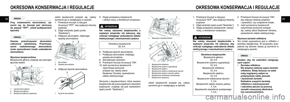 YAMAHA SR400 2013 Instrukcja obsługi (in Polish) 5859
Przy instalowaniu akumulatora, up-
ewnić się, że kluczyk jest obrócony
do pozycji “OFF”, przed podłączeniem
łącznika.
Zawsze przechowywać akumulator
całkowicie na YAMAHA SR400 2013 Instrukcja obsługi (in Polish) 5859
Przy instalowaniu akumulatora, up-
ewnić się, że kluczyk jest obrócony
do pozycji “OFF”, przed podłączeniem
łącznika.
Zawsze przechowywać akumulator
całkowicie na