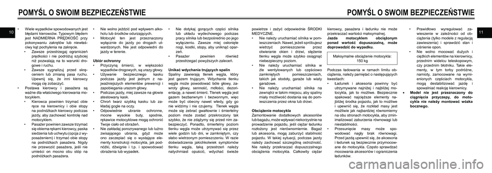 YAMAHA SR400 2013  Instrukcja obsługi (in Polish) 1110
POMYŚL O SWOIM BEZPIECZEŃSTWIE
• Wiele wypadków spowodowanych jest 
błędami kierowców. Typowym błędem 
jest  NADMIERNA  PRĘDKOŚĆ  przy 
pokonywaniu  zakrętów  lub  niewłaś-
ciwy 