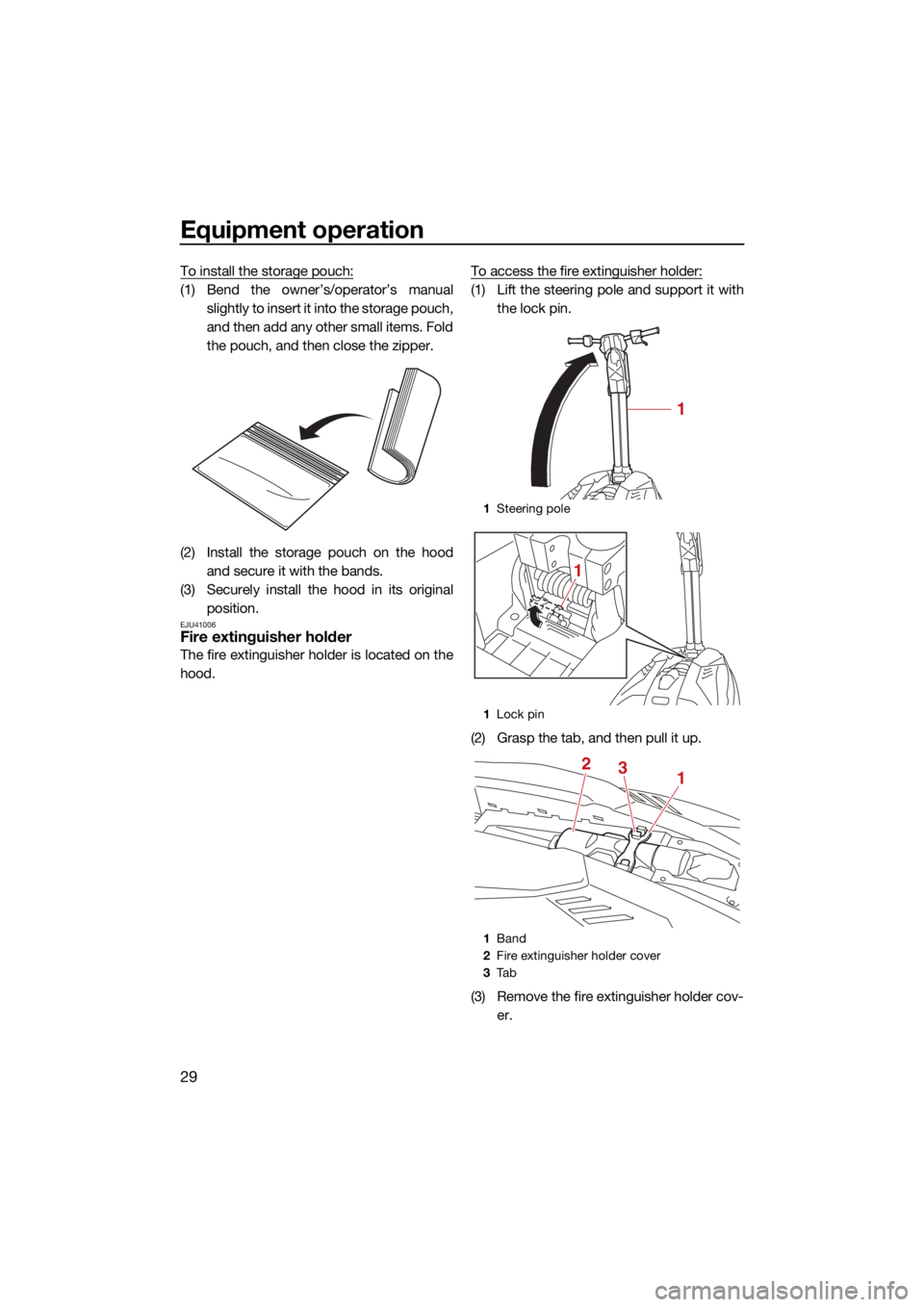 YAMAHA SUPERJET 2022 Owners Guide Equipment operation
29
To install the storage pouch:
(1) Bend the owner’s/operator’s manualslightly to insert it into the storage pouch,
and then add any other small items. Fold
the pouch, and the YAMAHA SUPERJET 2022 Owners Guide Equipment operation
29
To install the storage pouch:
(1) Bend the owner’s/operator’s manualslightly to insert it into the storage pouch,
and then add any other small items. Fold
the pouch, and the