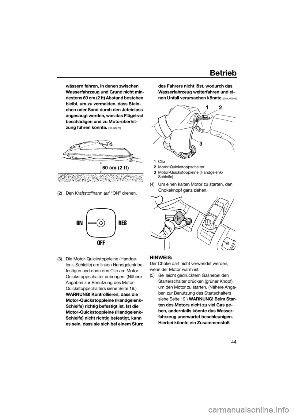 YAMAHA SUPERJET 2019 Betriebsanleitungen (in German) Betrieb
44
wässern fahren, in denen zwischen
Wasserfahrzeug und Grund nicht min-
destens 60 cm (2 ft) Abstand bestehen
bleibt, um zu vermeiden, dass Stein-
chen oder Sand durch den Jeteinlass
ange YAMAHA SUPERJET 2019 Betriebsanleitungen (in German) Betrieb
44
wässern fahren, in denen zwischen
Wasserfahrzeug und Grund nicht min-
destens 60 cm (2 ft) Abstand bestehen
bleibt, um zu vermeiden, dass Stein-
chen oder Sand durch den Jeteinlass
ange