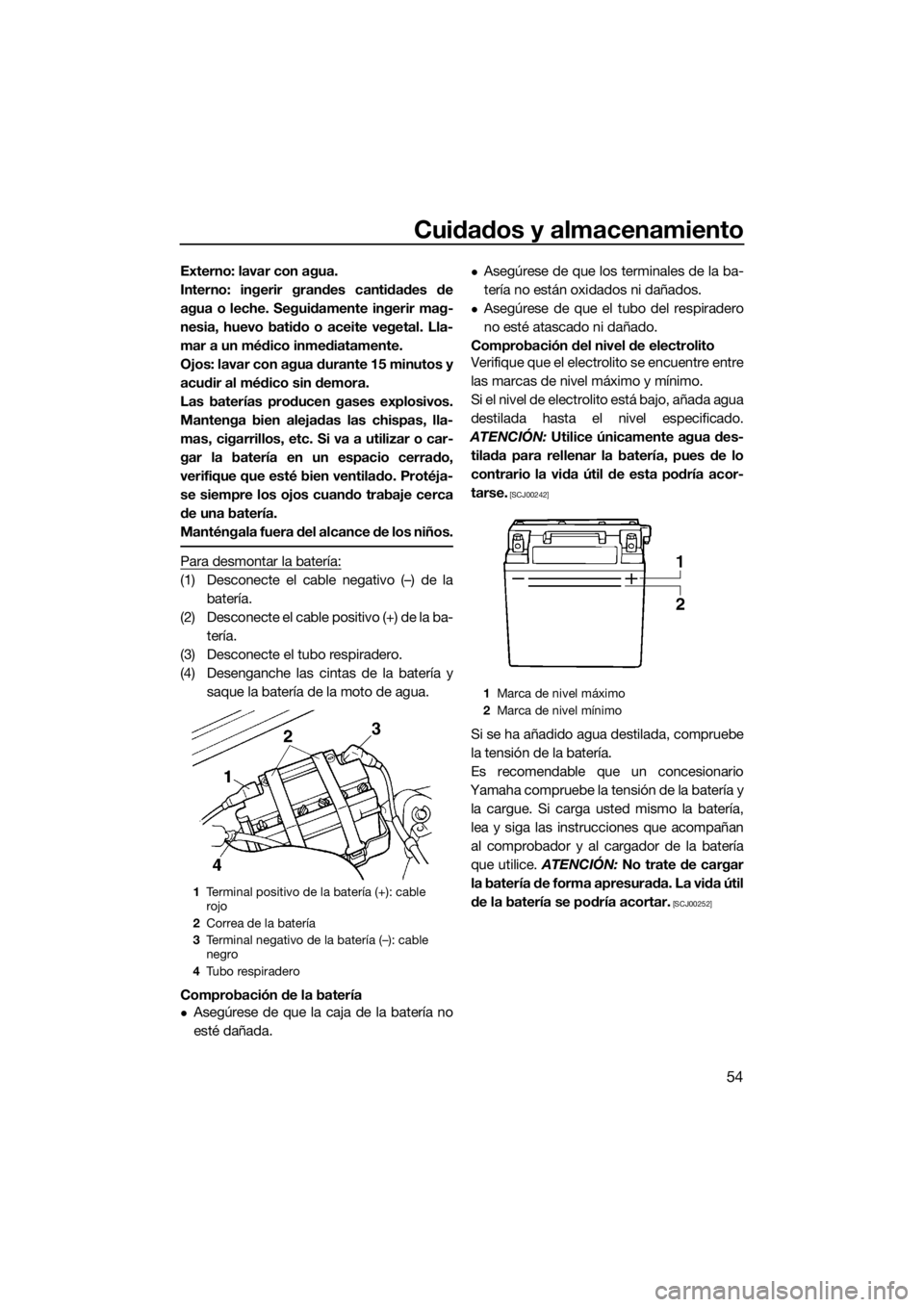 YAMAHA SUPERJET 2017 Manuale de Empleo (in Spanish) Cuidados y almacenamiento
54
Externo: lavar con agua.
Interno: ingerir grandes cantidades de
agua o leche. Seguidamente ingerir mag-
nesia, huevo batido o aceite vegetal. Lla-
mar a un médico inmedia YAMAHA SUPERJET 2017 Manuale de Empleo (in Spanish) Cuidados y almacenamiento
54
Externo: lavar con agua.
Interno: ingerir grandes cantidades de
agua o leche. Seguidamente ingerir mag-
nesia, huevo batido o aceite vegetal. Lla-
mar a un médico inmedia