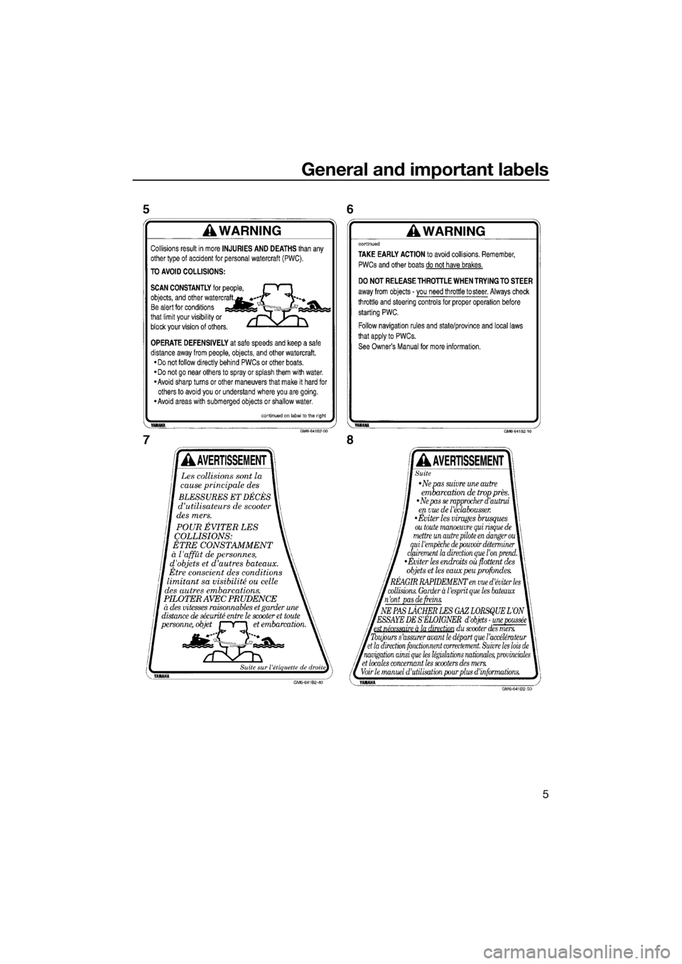 YAMAHA SUPERJET 2015 User Guide General and important labels
5
UF4D70E0.book Page 5 Wednesday, May 7, 2014 10:53 AM YAMAHA SUPERJET 2015 User Guide General and important labels
5
UF4D70E0.book Page 5 Wednesday, May 7, 2014 10:53 AM