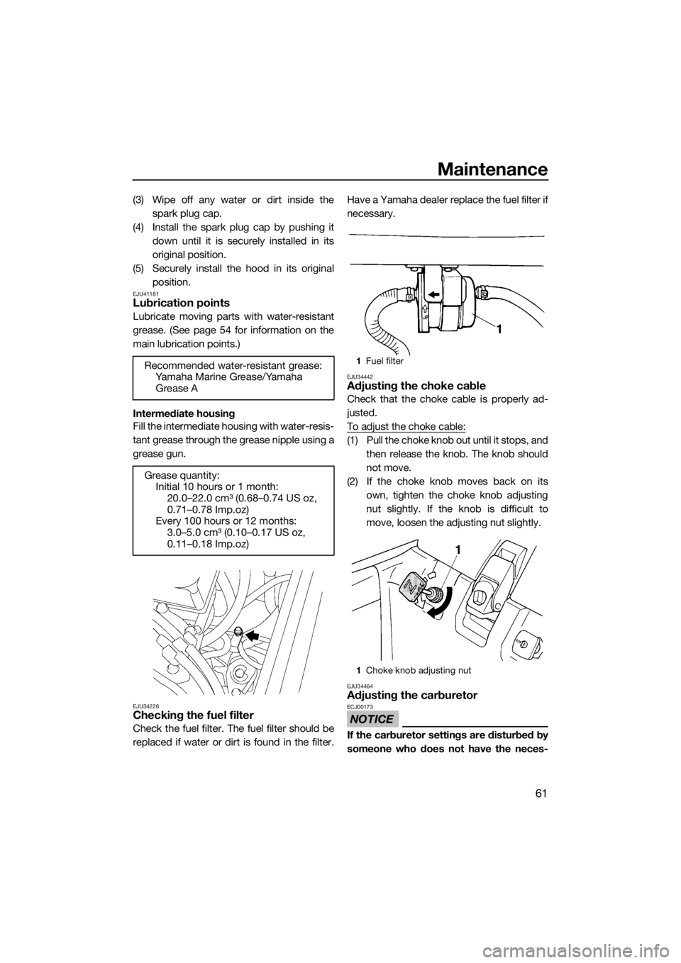 YAMAHA SUPERJET 2015  Owners Manual Maintenance
61
(3) Wipe off any water or dirt inside thespark plug cap.
(4) Install the spark plug cap by pushing it down until it is securely installed in its
original position.
(5) Securely install 