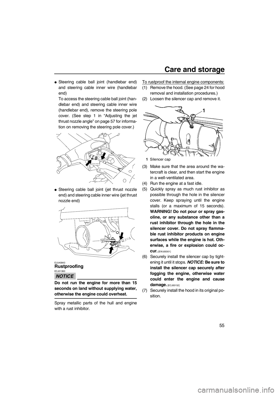 YAMAHA SUPERJET 2013 Repair Manual Care and storage
55
●Steering cable ball joint (handlebar end)
and steering cable inner wire (handlebar
end)
To access the steering cable ball joint (han-
dlebar end) and steering cable inner wire
(