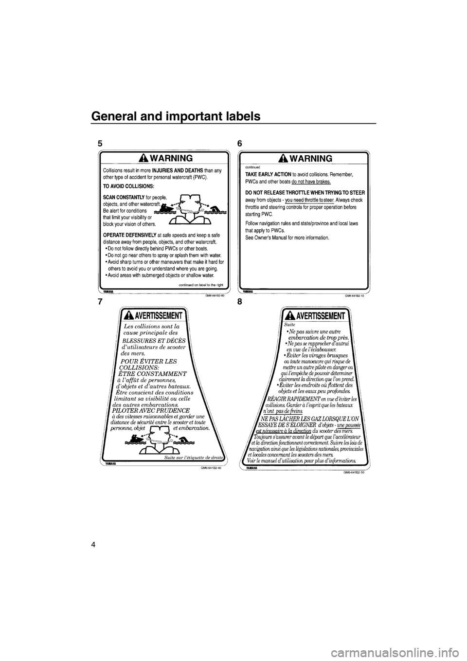 YAMAHA SUPERJET 2012 Owners Manual General and important labels
4
UF2F74E0.book Page 4 Tuesday, May 24, 2011 8:42 AM YAMAHA SUPERJET 2012 Owners Manual General and important labels
4
UF2F74E0.book Page 4 Tuesday, May 24, 2011 8:42 AM
