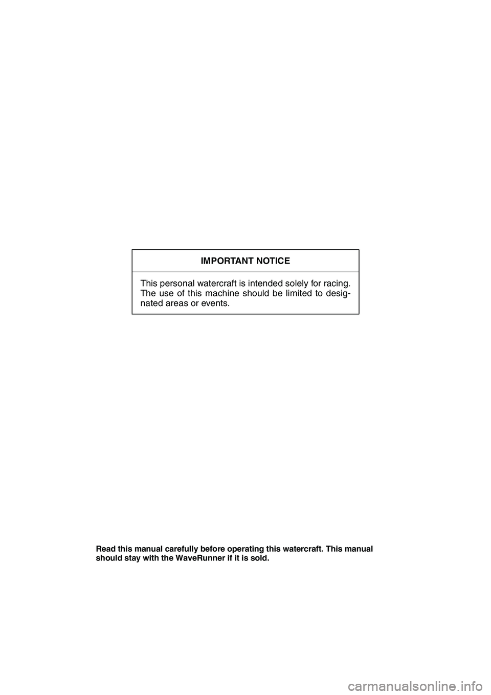 YAMAHA SUPERJET 2010 Owners Manual IMPORTANT NOTICE
This personal watercraft is intended solely for racing.
The use of this machine should be limited to desig-
nated areas or events.
Read this manual carefully before operating this wat YAMAHA SUPERJET 2010 Owners Manual IMPORTANT NOTICE
This personal watercraft is intended solely for racing.
The use of this machine should be limited to desig-
nated areas or events.
Read this manual carefully before operating this wat