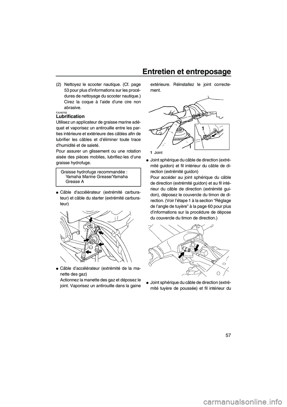 YAMAHA SUPERJET 2010 Notices Demploi (in French) Entretien et entreposage
57
(2) Nettoyez le scooter nautique. (Cf. page
53 pour plus d’informations sur les procé-
dures de nettoyage du scooter nautique.)
Cirez la coque à l’aide d’une cire n YAMAHA SUPERJET 2010 Notices Demploi (in French) Entretien et entreposage
57
(2) Nettoyez le scooter nautique. (Cf. page
53 pour plus d’informations sur les procé-
dures de nettoyage du scooter nautique.)
Cirez la coque à l’aide d’une cire n