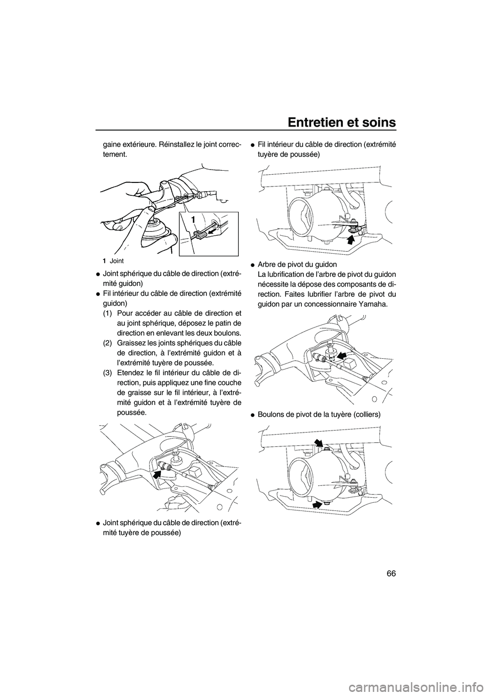 YAMAHA SUPERJET 2008  Notices Demploi (in French) Entretien et soins
66
gaine extérieure. Réinstallez le joint correc-
tement.
Joint sphérique du câble de direction (extré-
mité guidon)
Fil intérieur du câble de direction (extrémité
guido