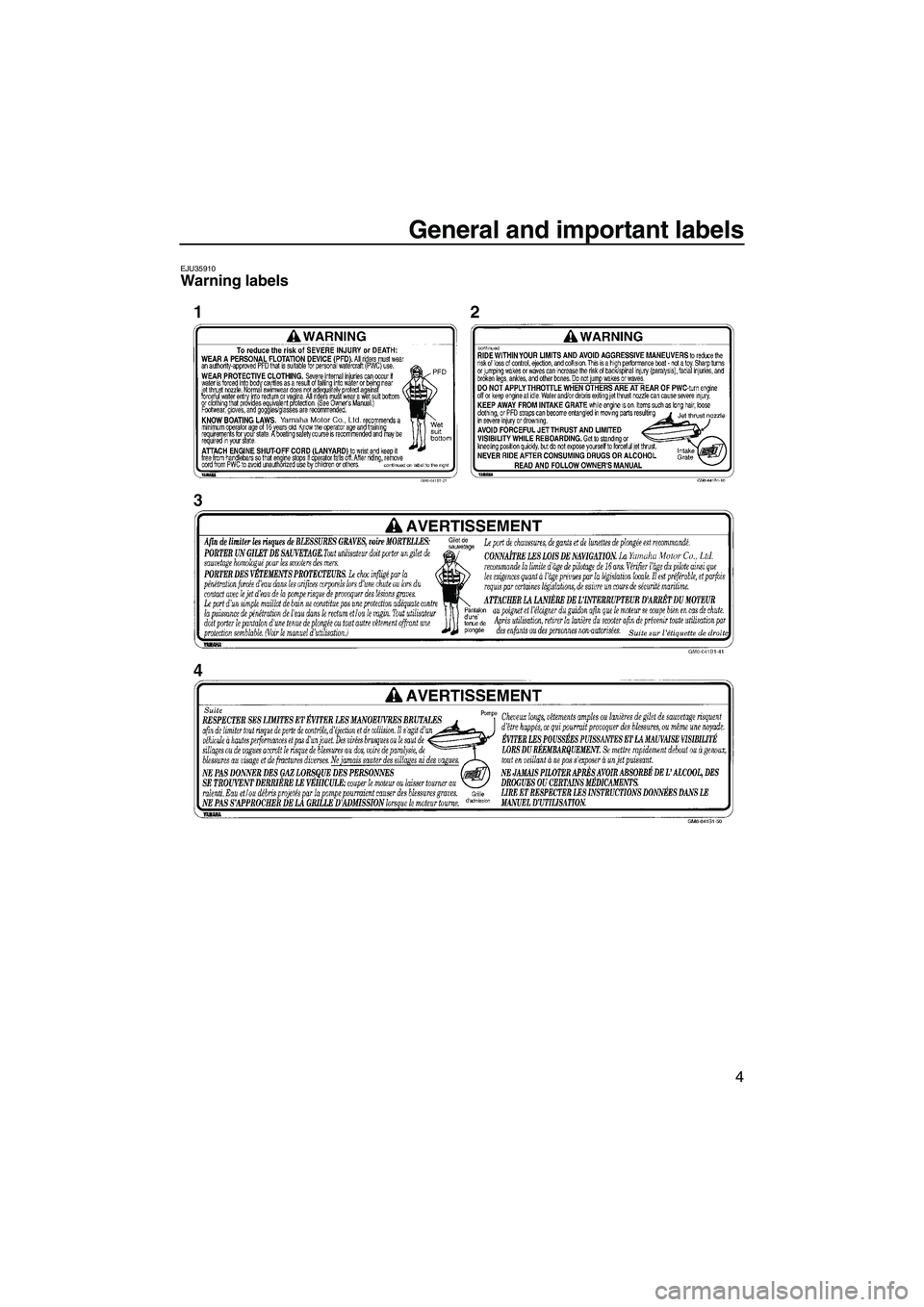 YAMAHA SUPERJET 2007  Owners Manual General and important labels
4
EJU35910Warning labels 
UF1N75E0.book  Page 4  Tuesday, May 16, 2006  9:53 AM 