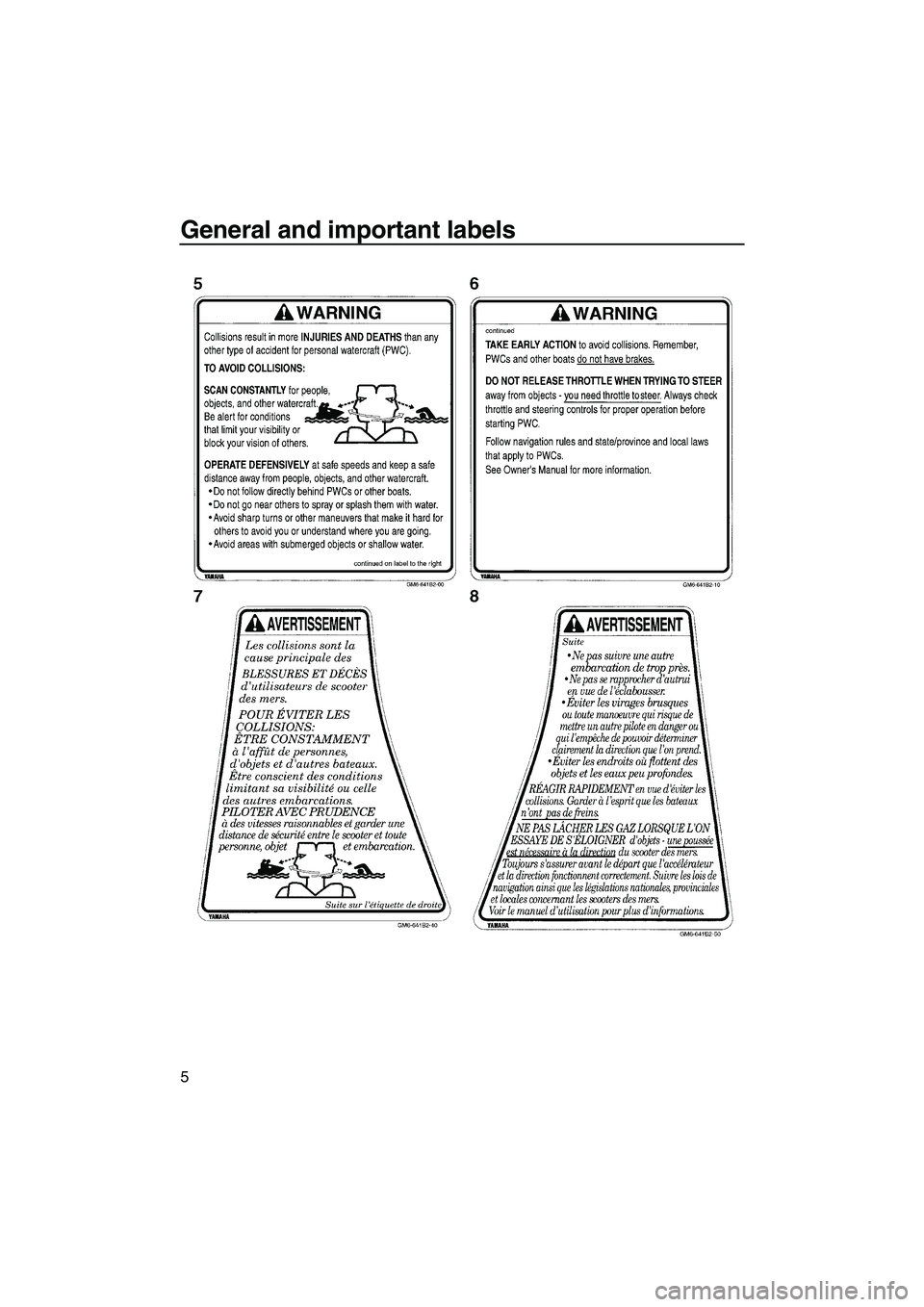 YAMAHA SUPERJET 2007 User Guide General and important labels
5
UF1N75E0.book  Page 5  Tuesday, May 16, 2006  9:53 AM 