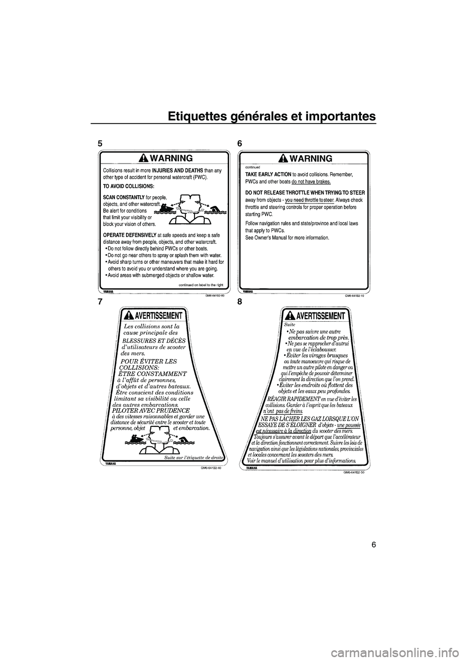 YAMAHA SUPERJET 2007  Notices Demploi (in French) Etiquettes générales et importantes
6
UF1N75F0.book  Page 6  Tuesday, May 16, 2006  9:19 AM 